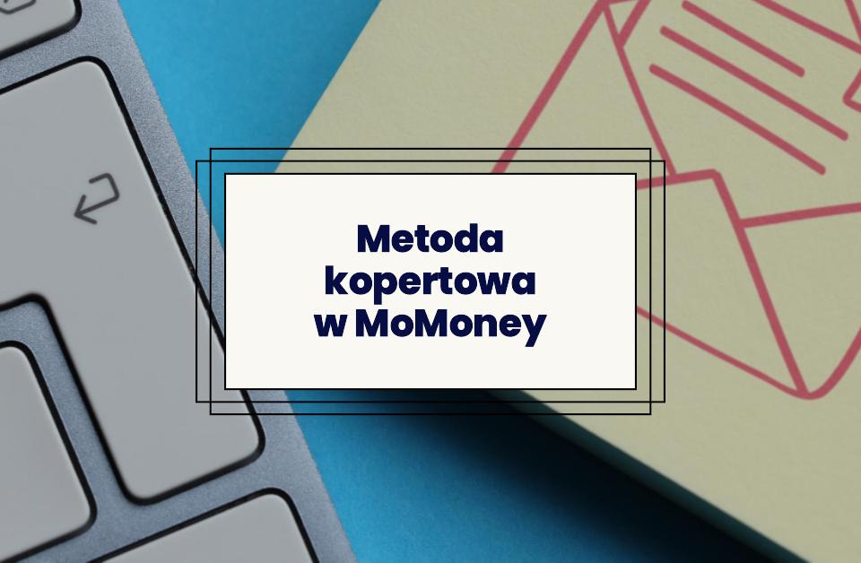 Metoda kopertowa w MoMoney